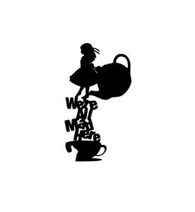Wonderland | We're All Mad Here Digital DXF | PNG | SVG Files!