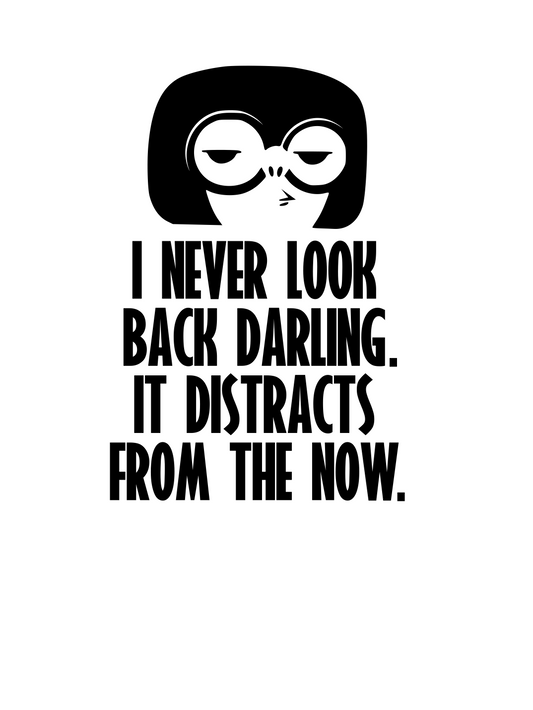Incredibles Inspired | Edna Mode "I Never Look Back Darling. It Distracts From The Now" Digital DXF | PNG | SVG Files!