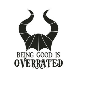 Maleficent "Being Good Is Overrated" Digital DXF | PNG | SVG Files!