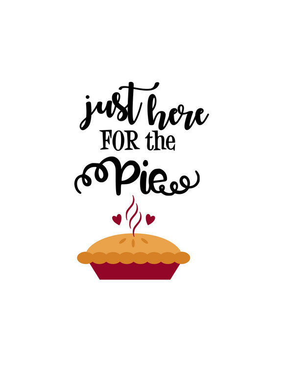 Thanksgiving | I'm here for the pie Digital DXF | PNG | SVG Files!