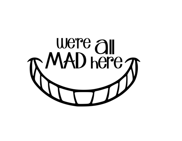 Wonderland | Cheshire Cat Smile: We're All Mad Here Digital DXF | PNG | SVG Files!