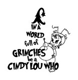 "In A World Full Of Grinches, Be A Cindy Lou Who" Digital DXF | PNG | SVG Files!