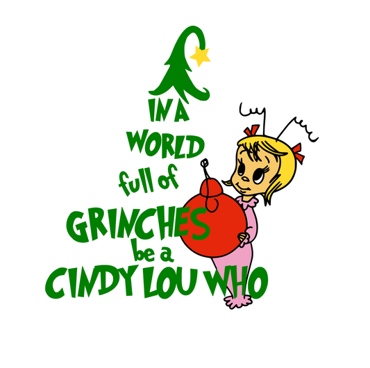 "In A World Full Of Grinches, Be A Cindy Lou Who" Digital DXF | PNG | SVG Files!